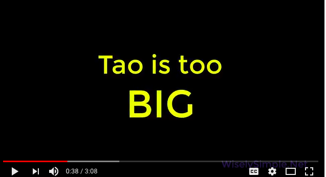 Tao is too big to know